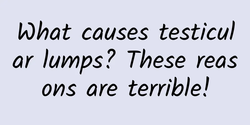 What causes testicular lumps? These reasons are terrible!