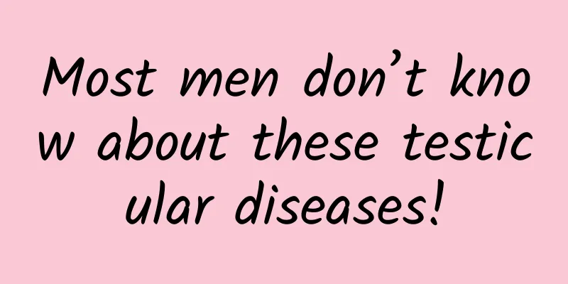 Most men don’t know about these testicular diseases!