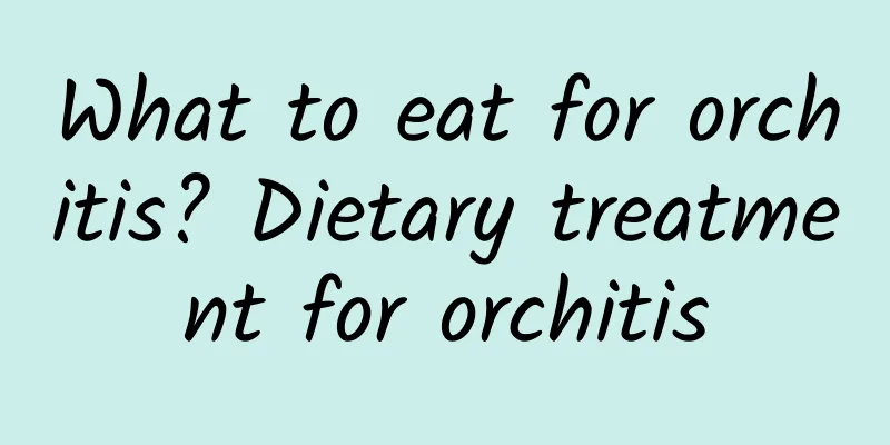 What to eat for orchitis? Dietary treatment for orchitis
