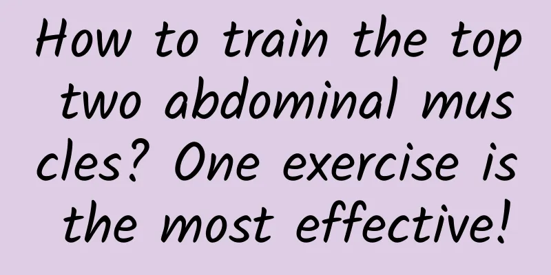 How to train the top two abdominal muscles? One exercise is the most effective!