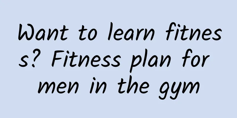 Want to learn fitness? Fitness plan for men in the gym