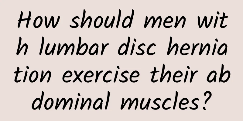 How should men with lumbar disc herniation exercise their abdominal muscles?