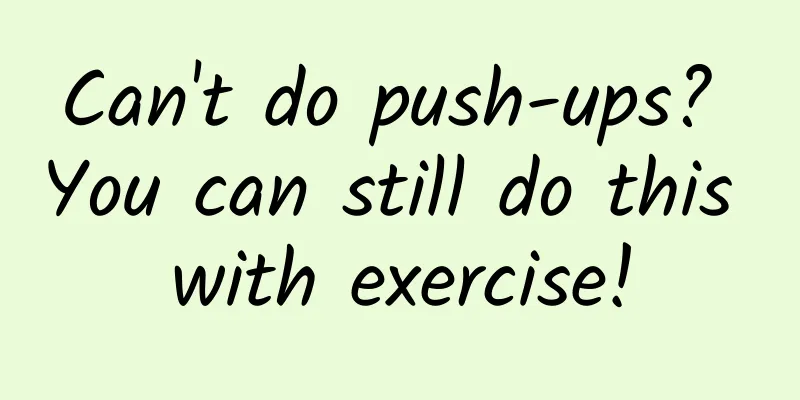Can't do push-ups? You can still do this with exercise!