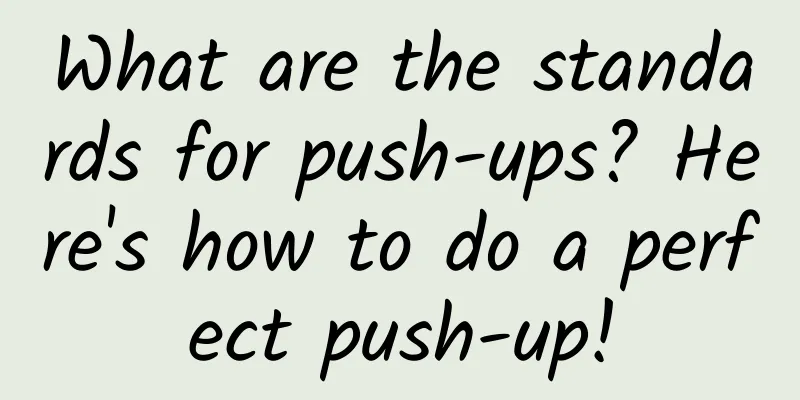 What are the standards for push-ups? Here's how to do a perfect push-up!