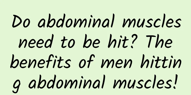 Do abdominal muscles need to be hit? The benefits of men hitting abdominal muscles!