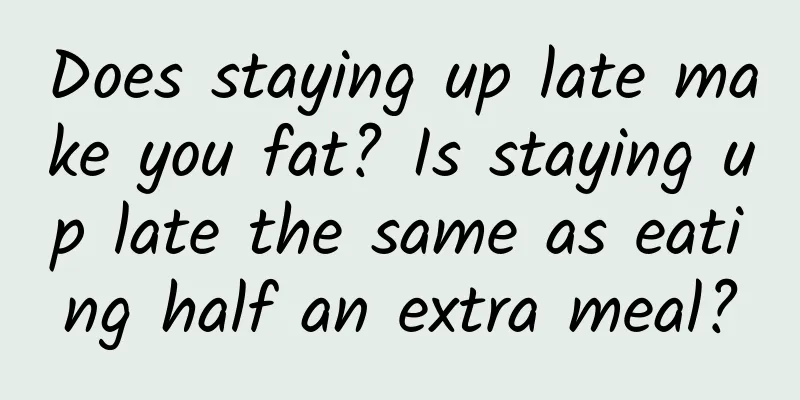 Does staying up late make you fat? Is staying up late the same as eating half an extra meal?