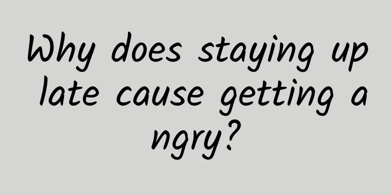 Why does staying up late cause getting angry?