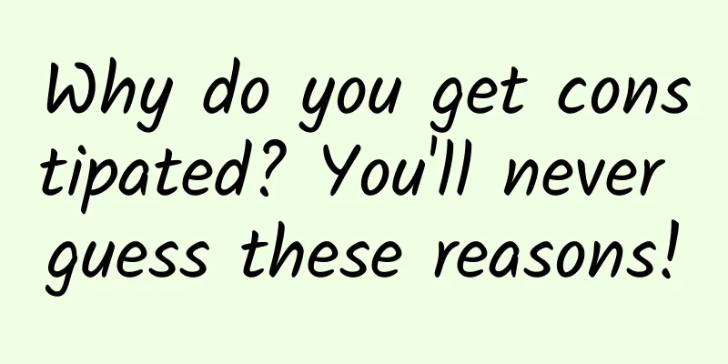 Why do you get constipated? You'll never guess these reasons!