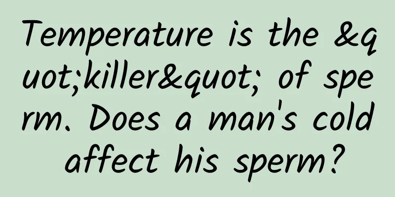 Temperature is the "killer" of sperm. Does a man's cold affect his sperm?
