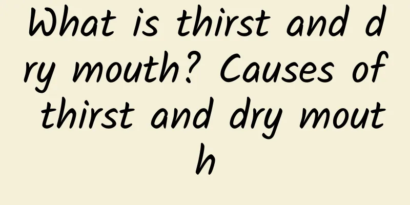 What is thirst and dry mouth? Causes of thirst and dry mouth