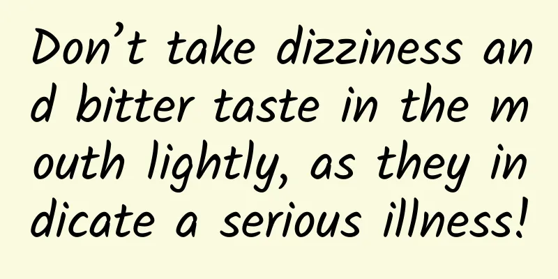 Don’t take dizziness and bitter taste in the mouth lightly, as they indicate a serious illness!