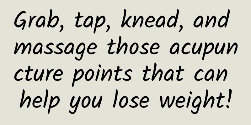 Grab, tap, knead, and massage those acupuncture points that can help you lose weight!