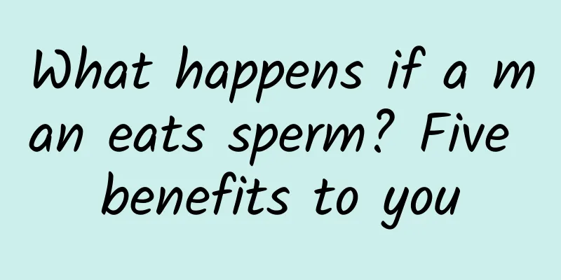 What happens if a man eats sperm? Five benefits to you