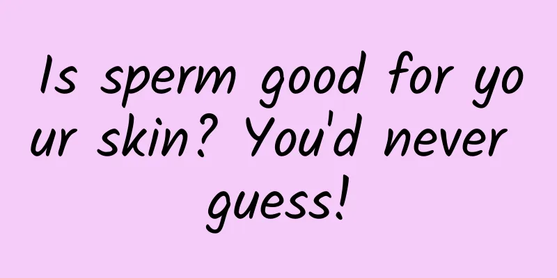 Is sperm good for your skin? You'd never guess!