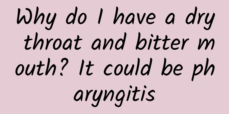 Why do I have a dry throat and bitter mouth? It could be pharyngitis