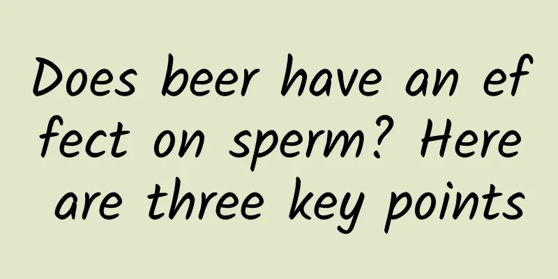 Does beer have an effect on sperm? Here are three key points