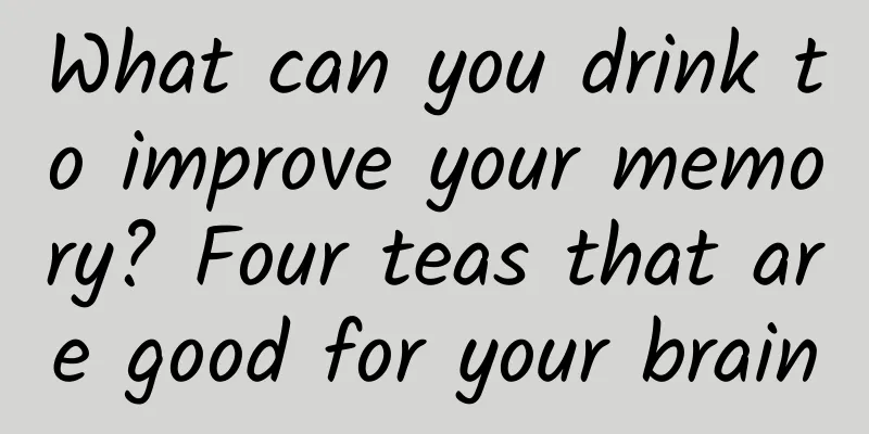 What can you drink to improve your memory? Four teas that are good for your brain