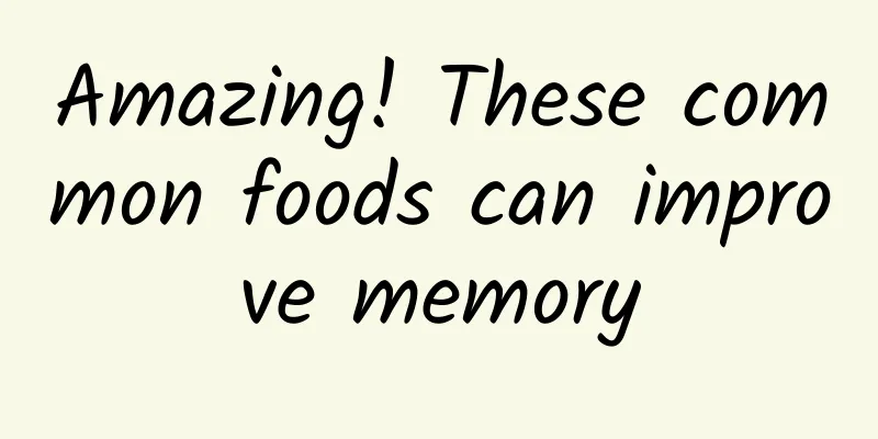 Amazing! These common foods can improve memory