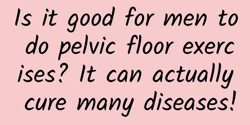 Is it good for men to do pelvic floor exercises? It can actually cure many diseases!