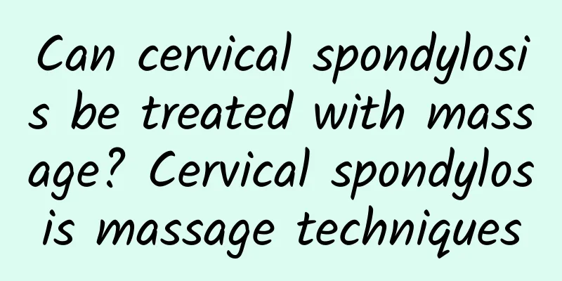 Can cervical spondylosis be treated with massage? Cervical spondylosis massage techniques