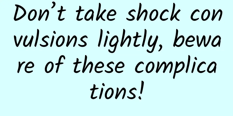 Don’t take shock convulsions lightly, beware of these complications!