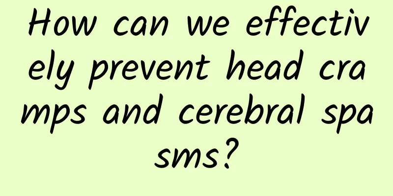 How can we effectively prevent head cramps and cerebral spasms?