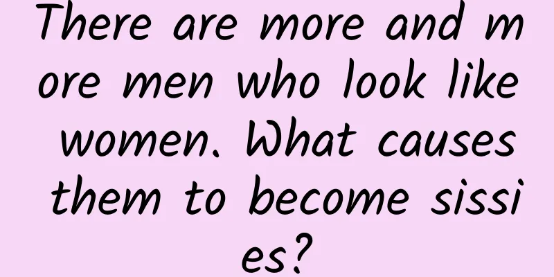 There are more and more men who look like women. What causes them to become sissies?