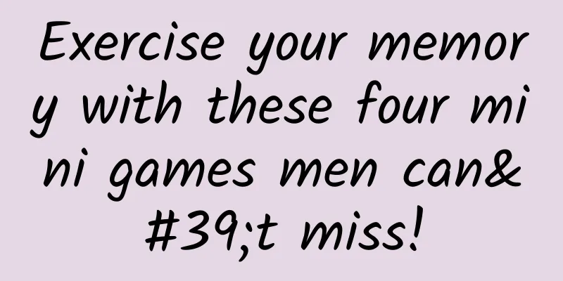 Exercise your memory with these four mini games men can't miss!