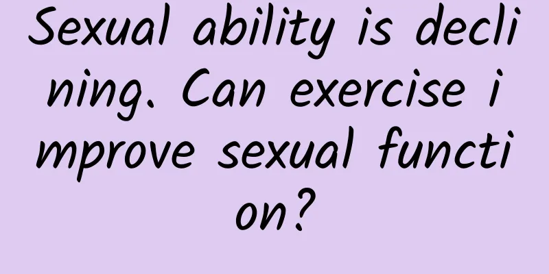 Sexual ability is declining. Can exercise improve sexual function?