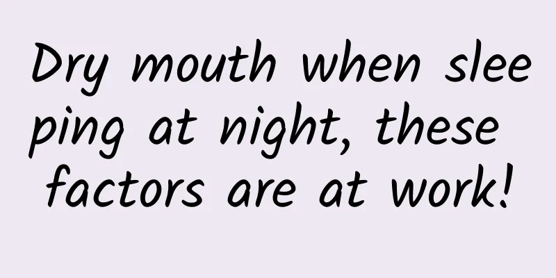 Dry mouth when sleeping at night, these factors are at work!