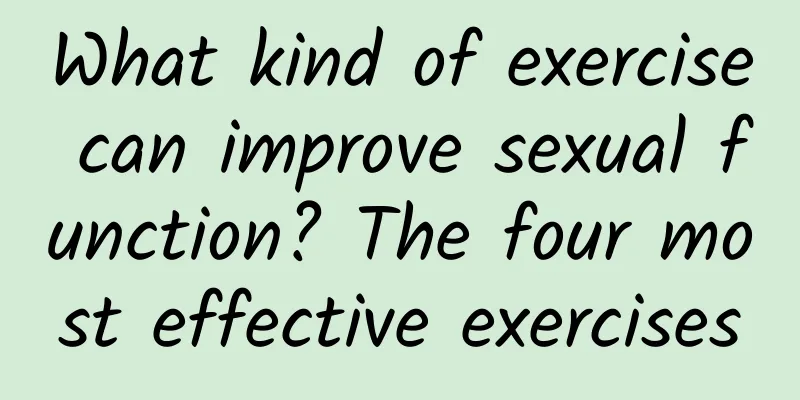 What kind of exercise can improve sexual function? The four most effective exercises
