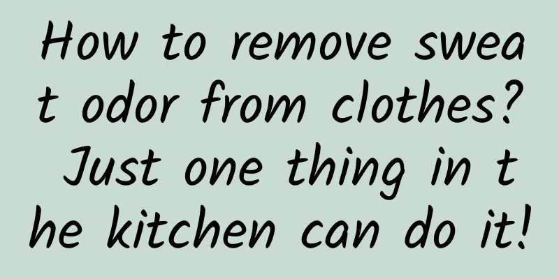How to remove sweat odor from clothes? Just one thing in the kitchen can do it!