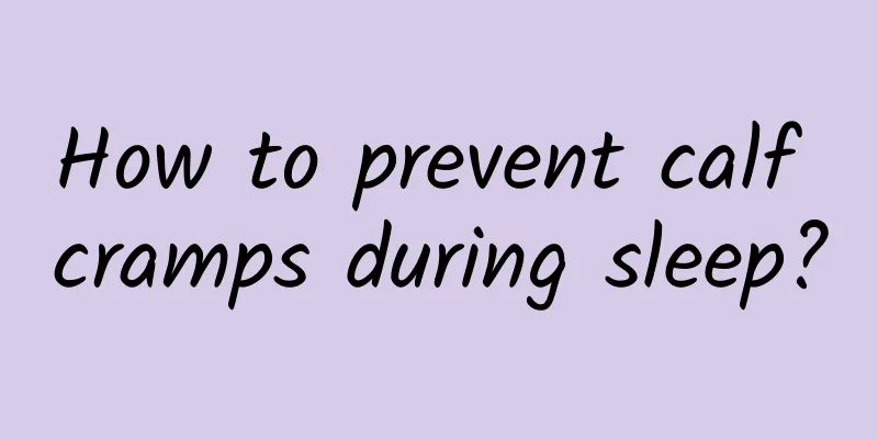 How to prevent calf cramps during sleep?