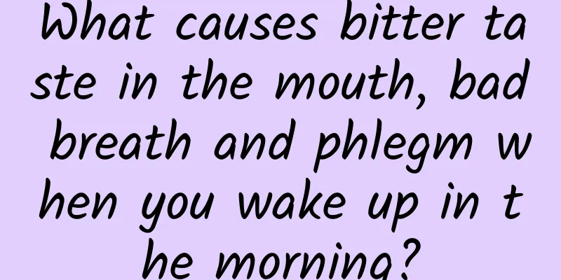 What causes bitter taste in the mouth, bad breath and phlegm when you wake up in the morning?