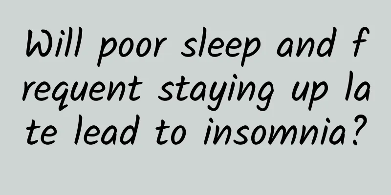 Will poor sleep and frequent staying up late lead to insomnia?