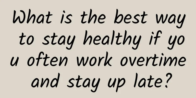 What is the best way to stay healthy if you often work overtime and stay up late?
