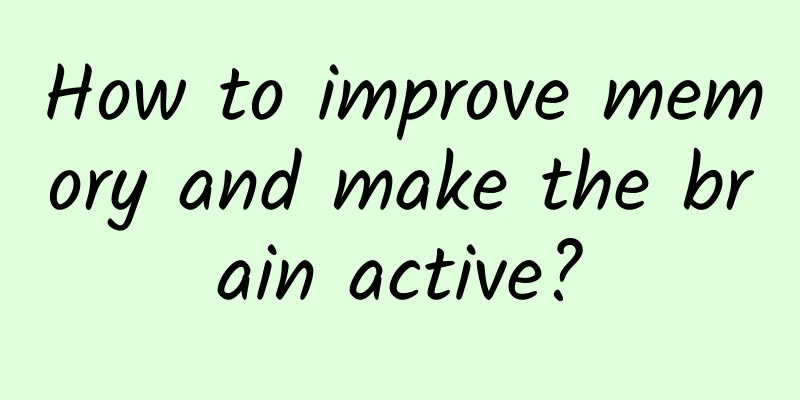 How to improve memory and make the brain active?