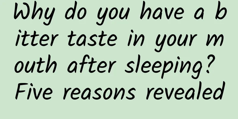 Why do you have a bitter taste in your mouth after sleeping? Five reasons revealed