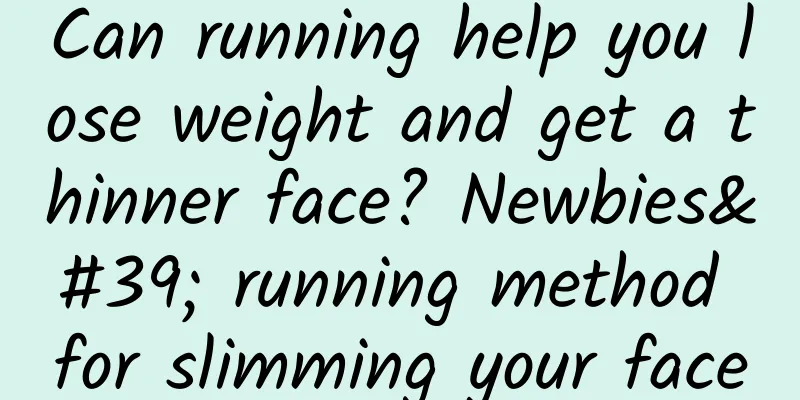 Can running help you lose weight and get a thinner face? Newbies' running method for slimming your face