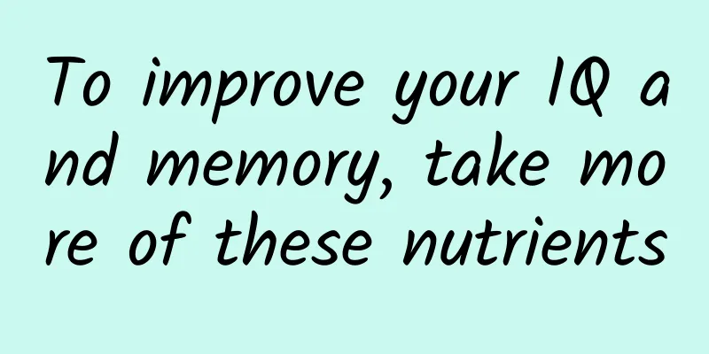 To improve your IQ and memory, take more of these nutrients