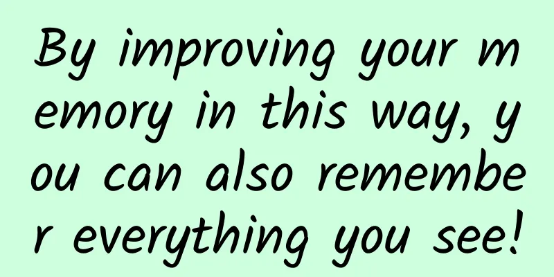 By improving your memory in this way, you can also remember everything you see!
