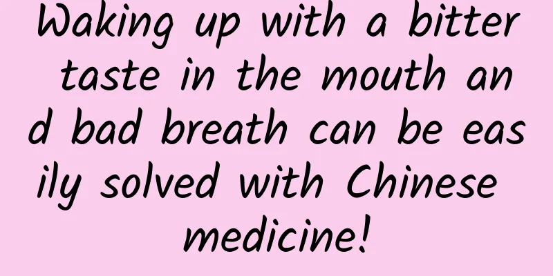 Waking up with a bitter taste in the mouth and bad breath can be easily solved with Chinese medicine!