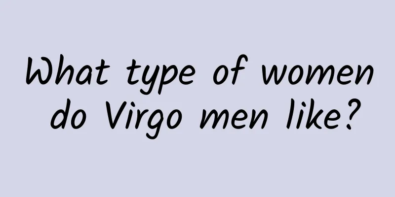 What type of women do Virgo men like?