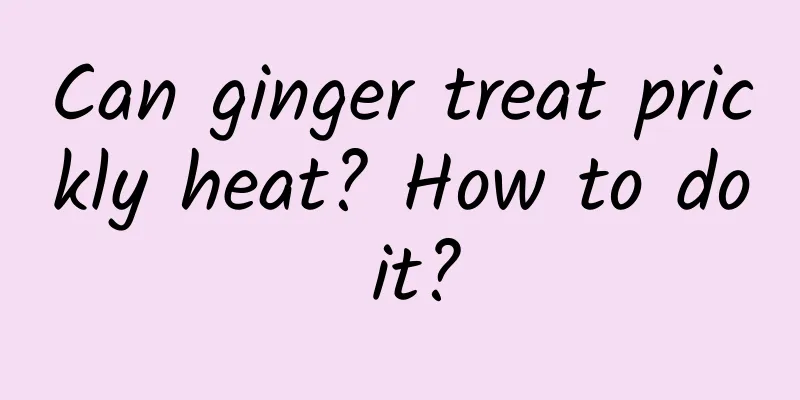 Can ginger treat prickly heat? How to do it?