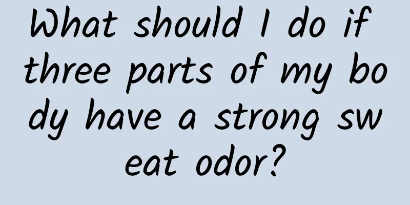 What should I do if three parts of my body have a strong sweat odor?