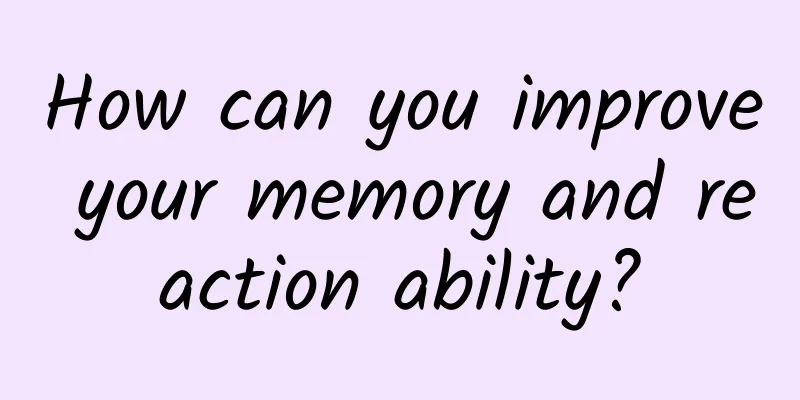 How can you improve your memory and reaction ability?