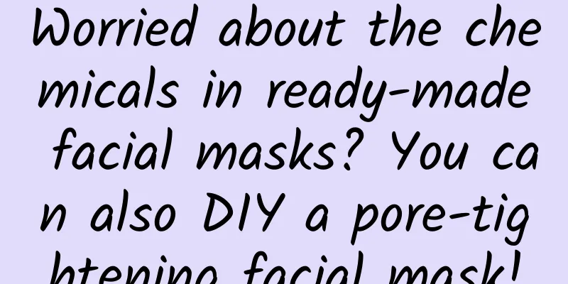 Worried about the chemicals in ready-made facial masks? You can also DIY a pore-tightening facial mask!