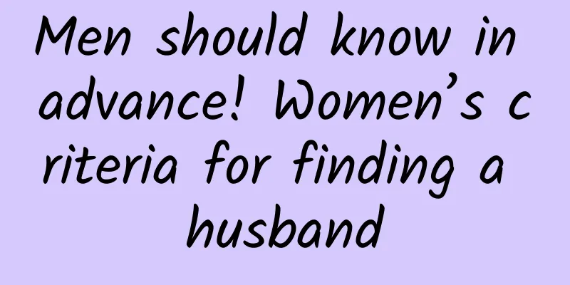 Men should know in advance! Women’s criteria for finding a husband