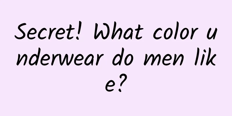 Secret! What color underwear do men like?