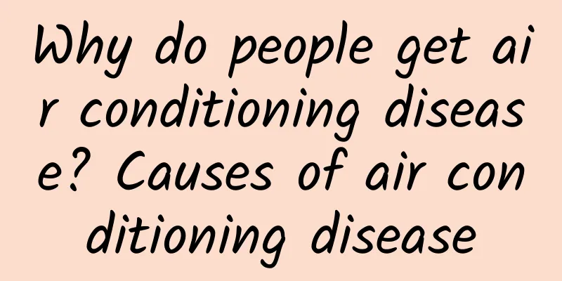 Why do people get air conditioning disease? Causes of air conditioning disease